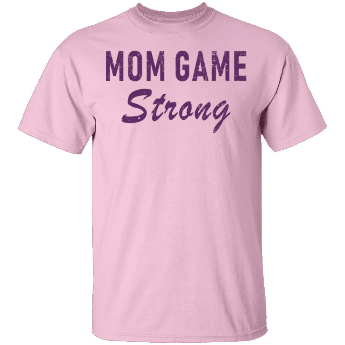 Mom Game Strong T-Shirt