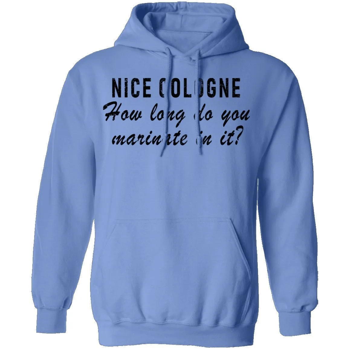 Nice Cologne How Long Do You Marinate In It T-Shirt
