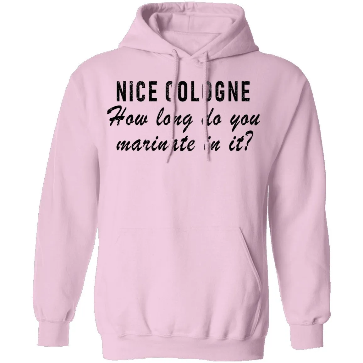 Nice Cologne How Long Do You Marinate In It T-Shirt