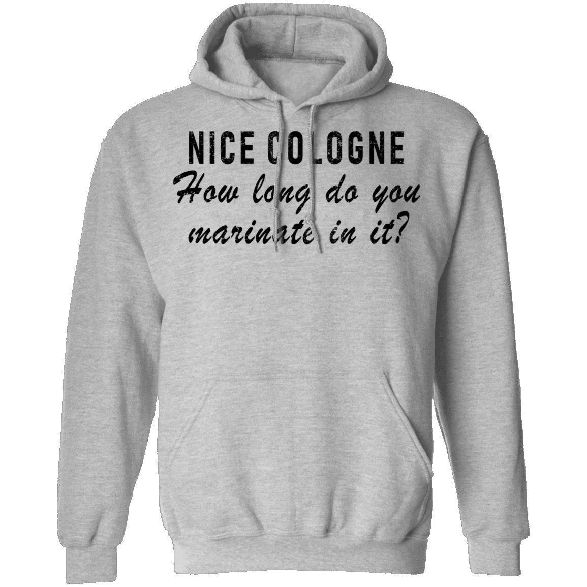 Nice Cologne How Long Do You Marinate In It T-Shirt