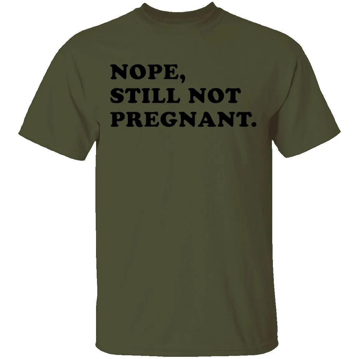 Nope Still Not Pregnant T-Shirt
