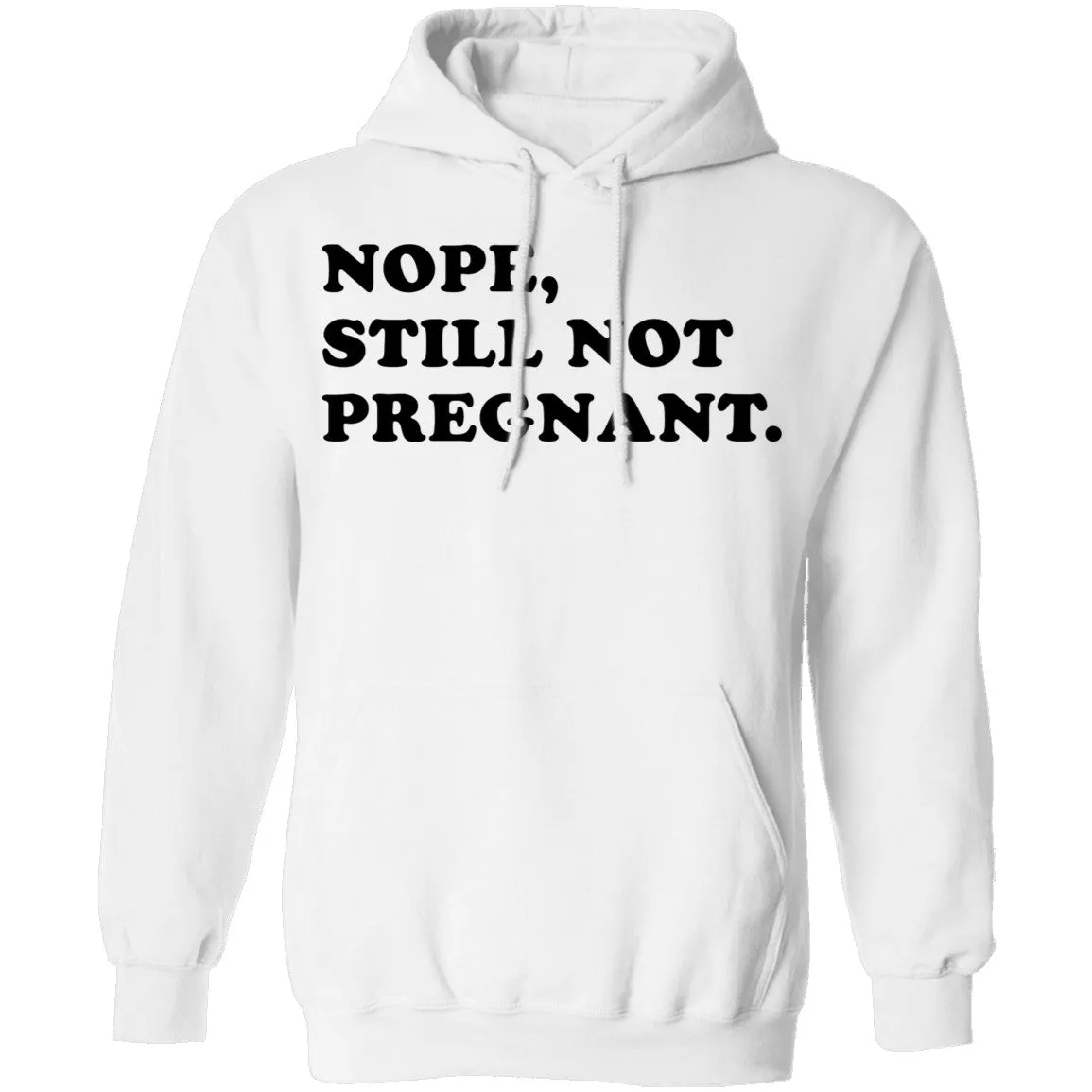 Nope Still Not Pregnant T-Shirt