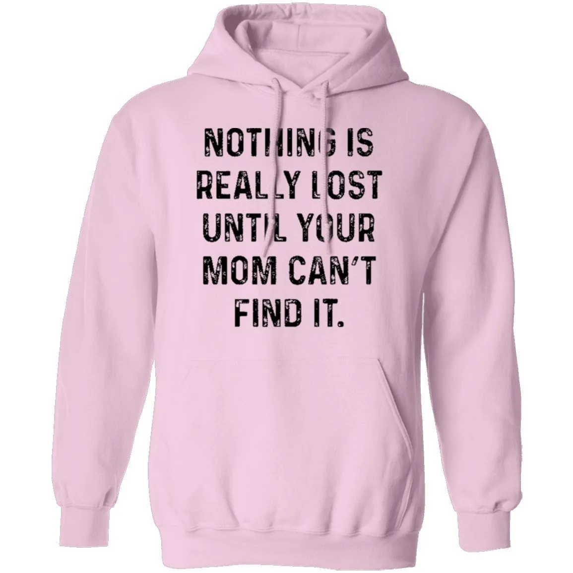 Nothing Is Really Lost Until Your Mom Can't Find It T-Shirt