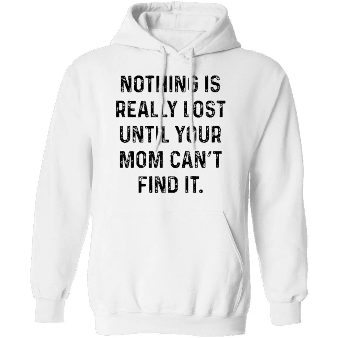 Nothing Is Really Lost Until Your Mom Can't Find It T-Shirt