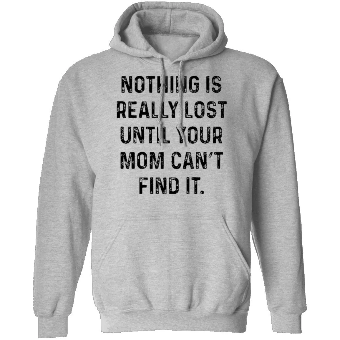 Nothing Is Really Lost Until Your Mom Can't Find It T-Shirt
