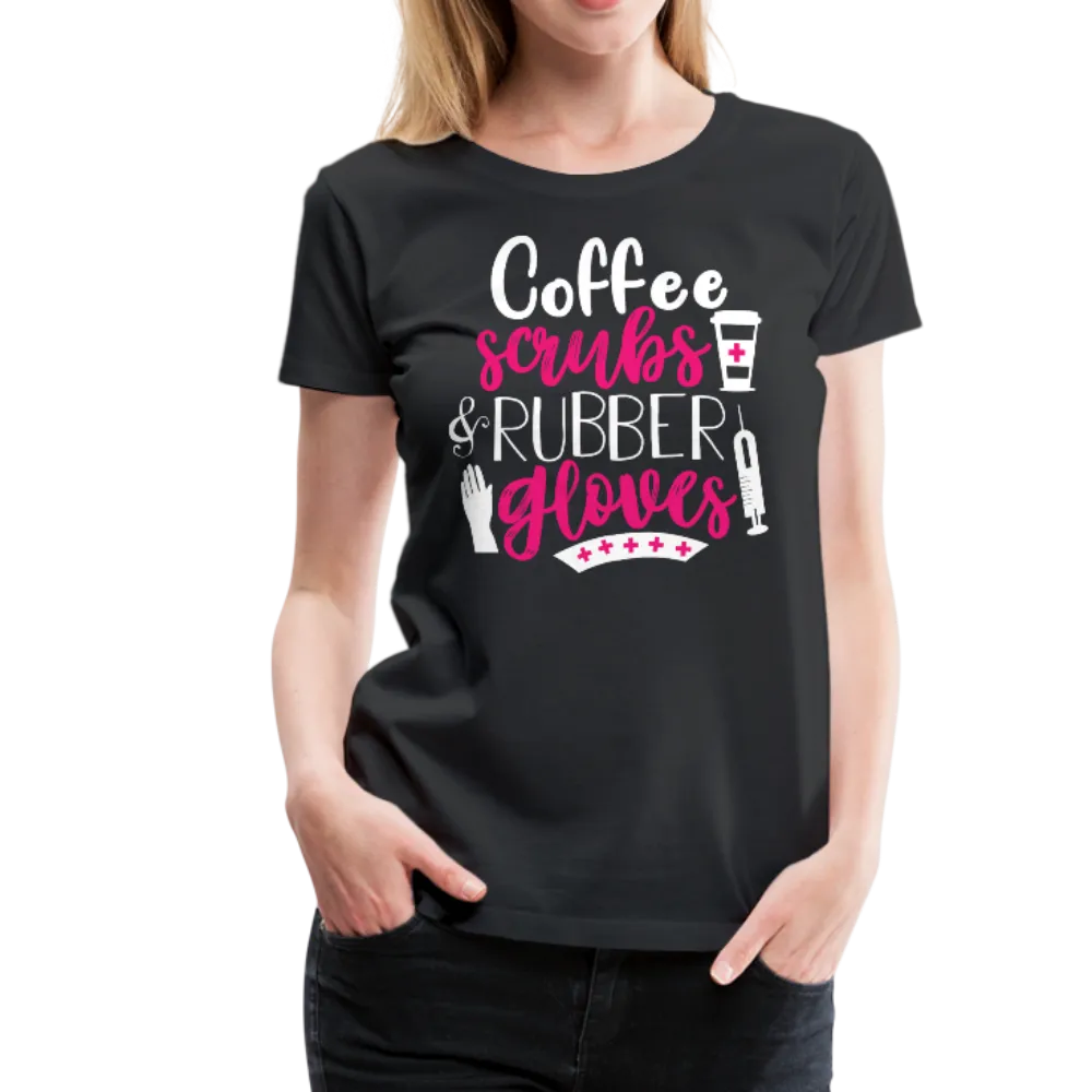 Nurse Coffee Scrubs and Rubber Gloves Women’s Premium T-Shirt (CK1811)