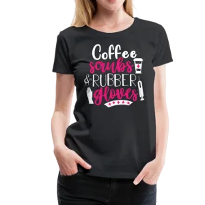 Nurse Coffee Scrubs and Rubber Gloves Women’s Premium T-Shirt (CK1811)