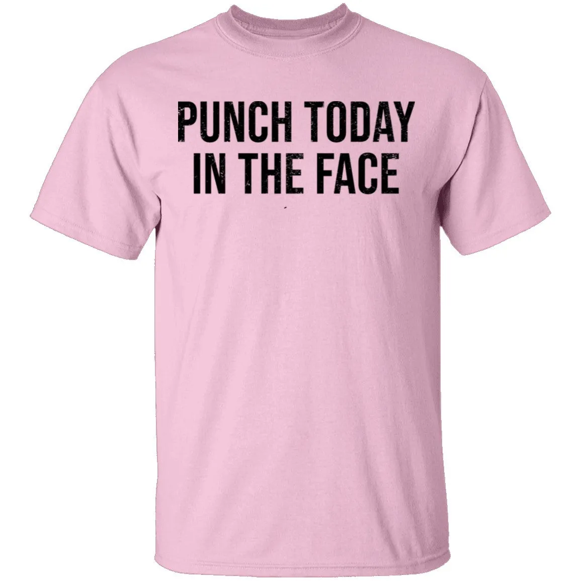Punch Today In The Face T-Shirt
