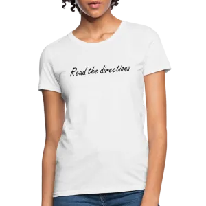“Read the Directions”-Women's T-Shirt