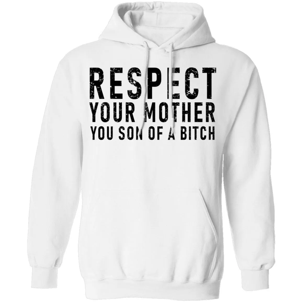 Respect Your Mother You Son Of A Bitch T-Shirt