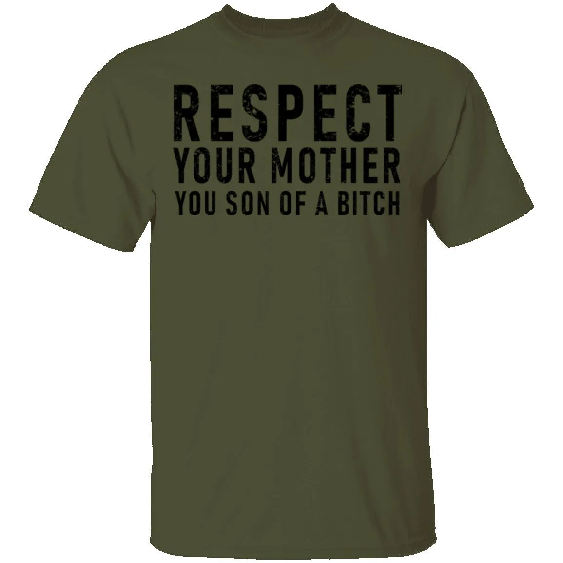 Respect Your Mother You Son Of A Bitch T-Shirt