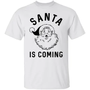 Santa Is Coming T-Shirt