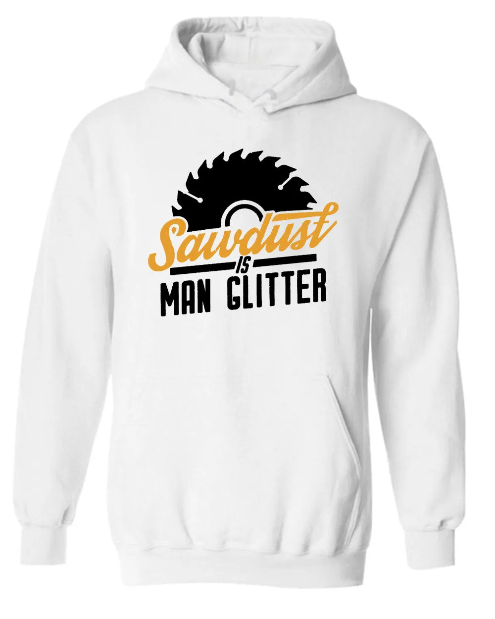 Sawdust is Man Glitter Hoodie, carpenter contractor Hoodie