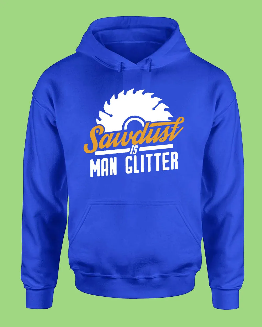 Sawdust is Man Glitter Hoodie, carpenter contractor Hoodie
