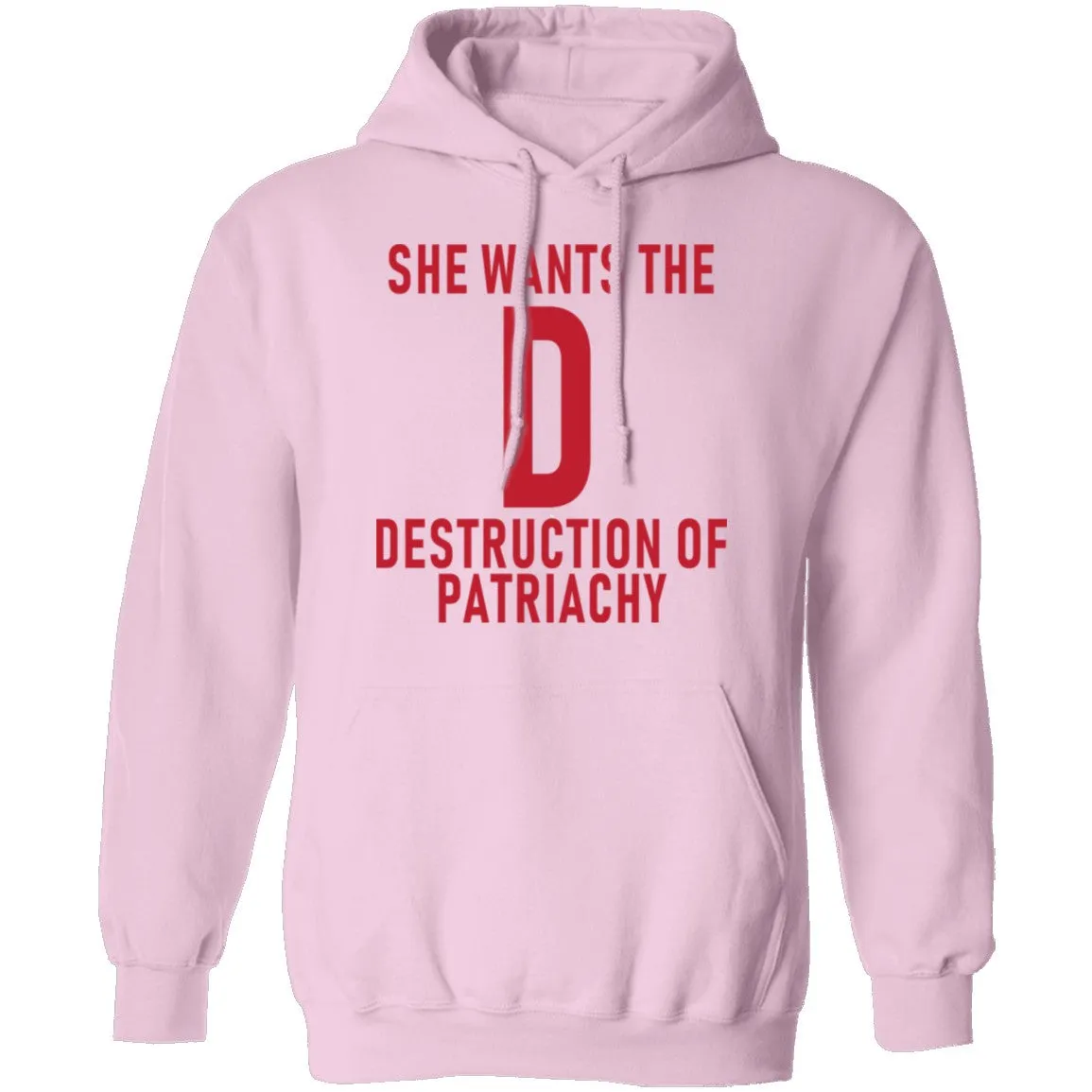 She Wants The D Destruction Of Patriarchy T-Shirt