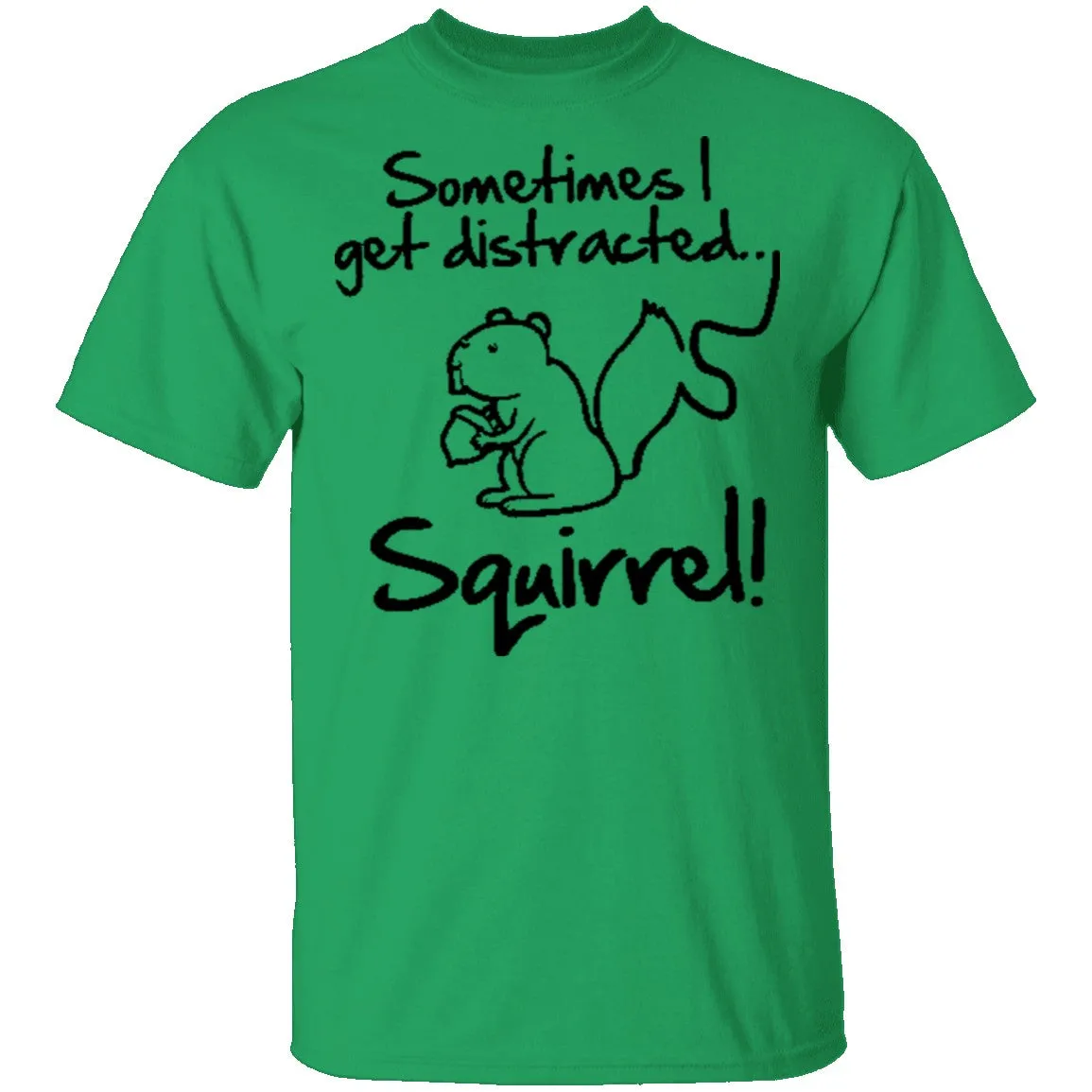 Sometimes I Get Distracted T-Shirt