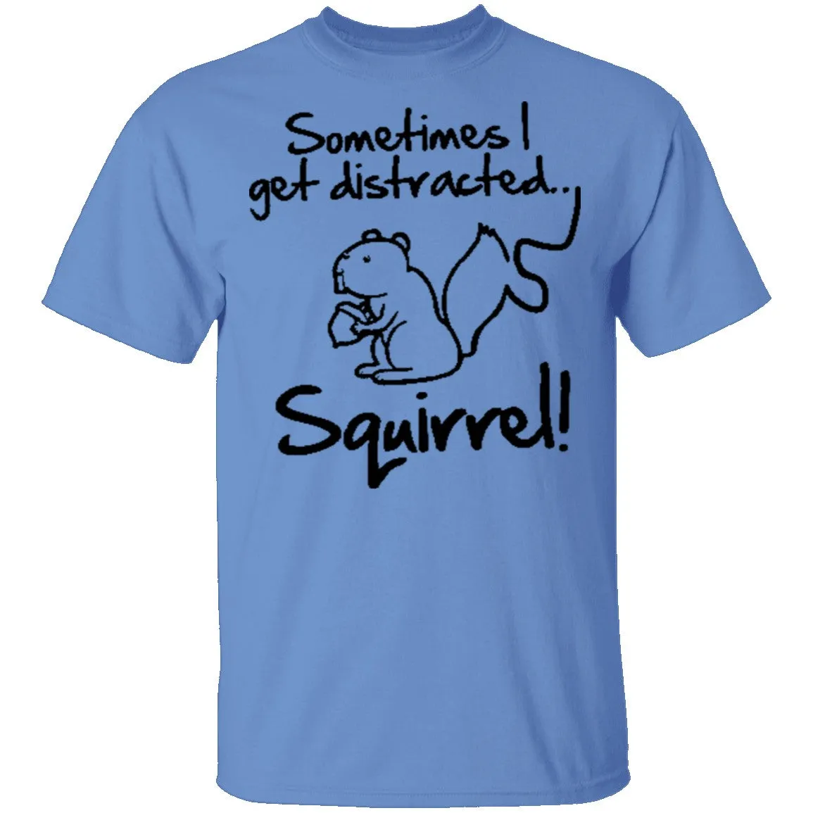 Sometimes I Get Distracted T-Shirt