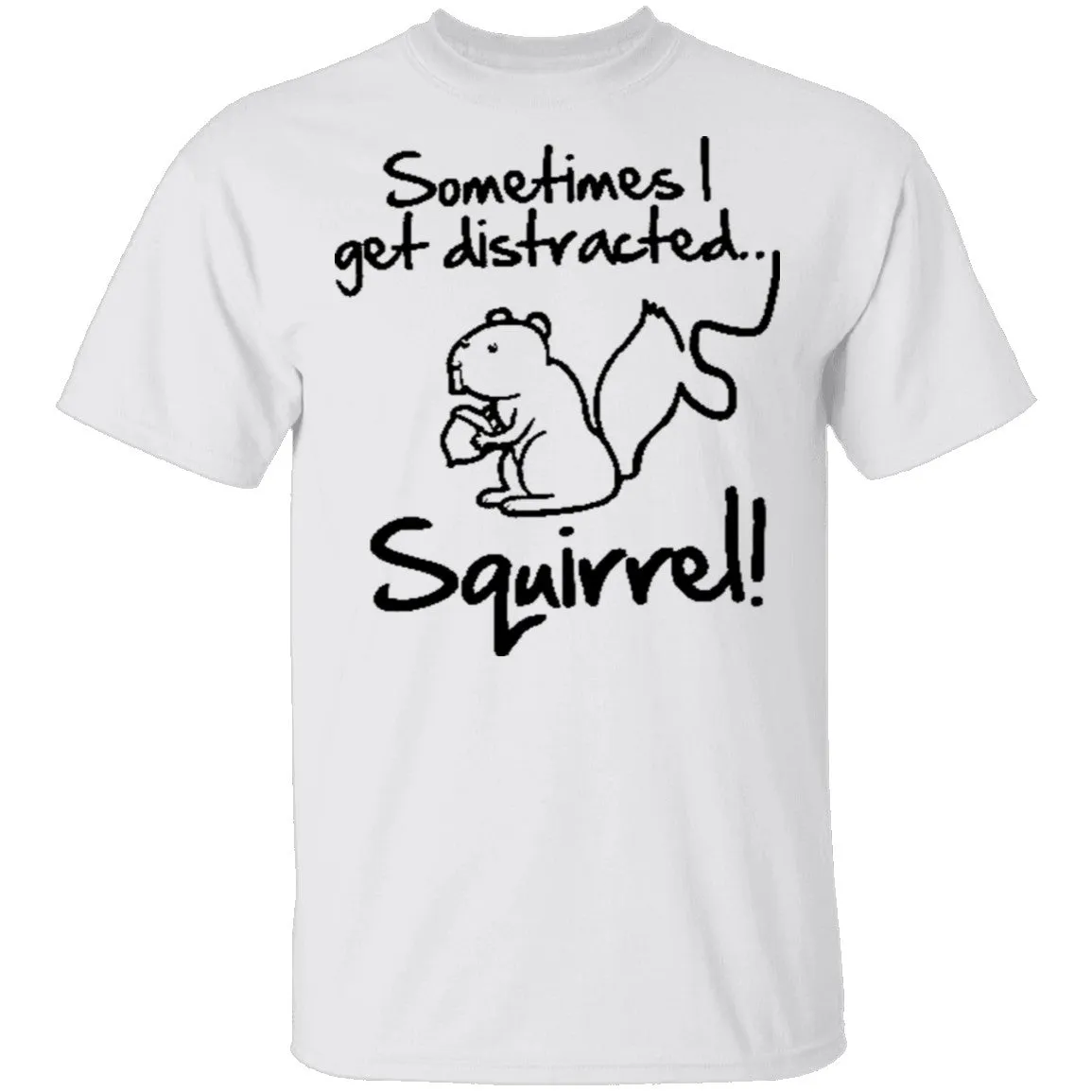 Sometimes I Get Distracted T-Shirt
