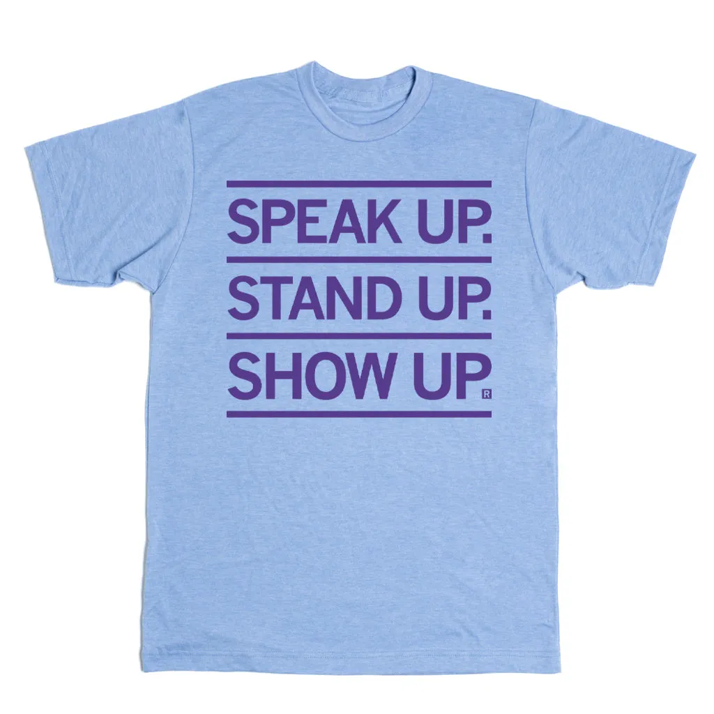 Speak Up Stand Up Show Up