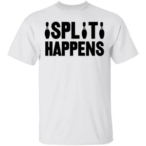 Split Happens T-Shirt