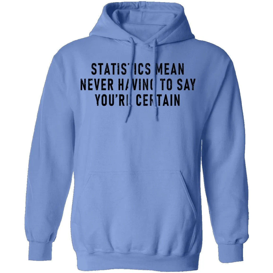 Statistics Mean Never Having To Say That You're Certain T-Shirt