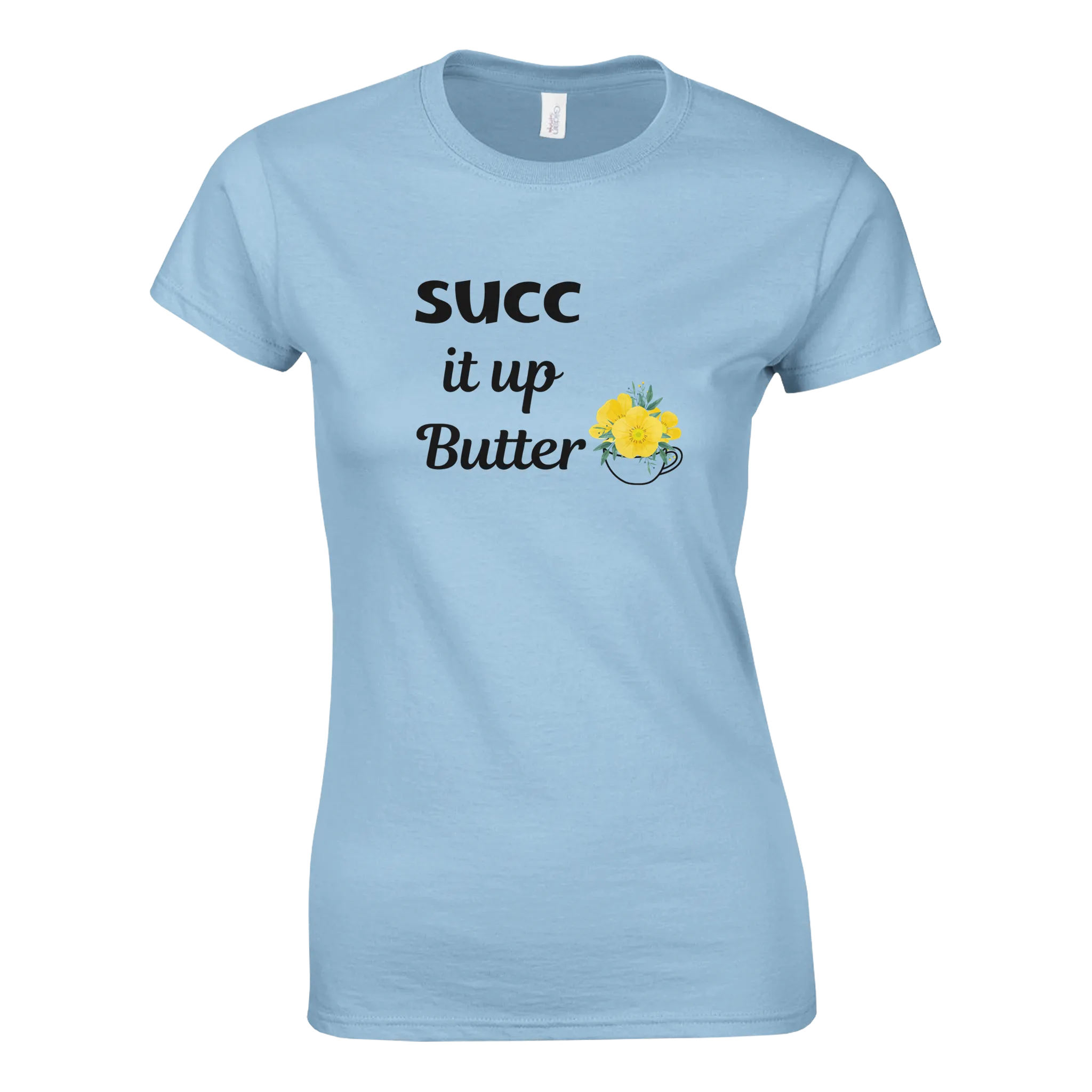 SUCC it up Buttercup Women's Tee
