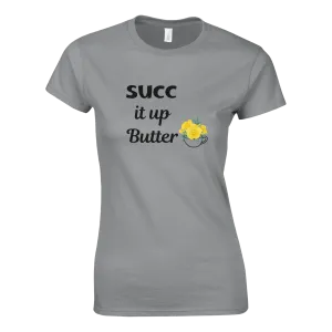 SUCC it up Buttercup Women's Tee