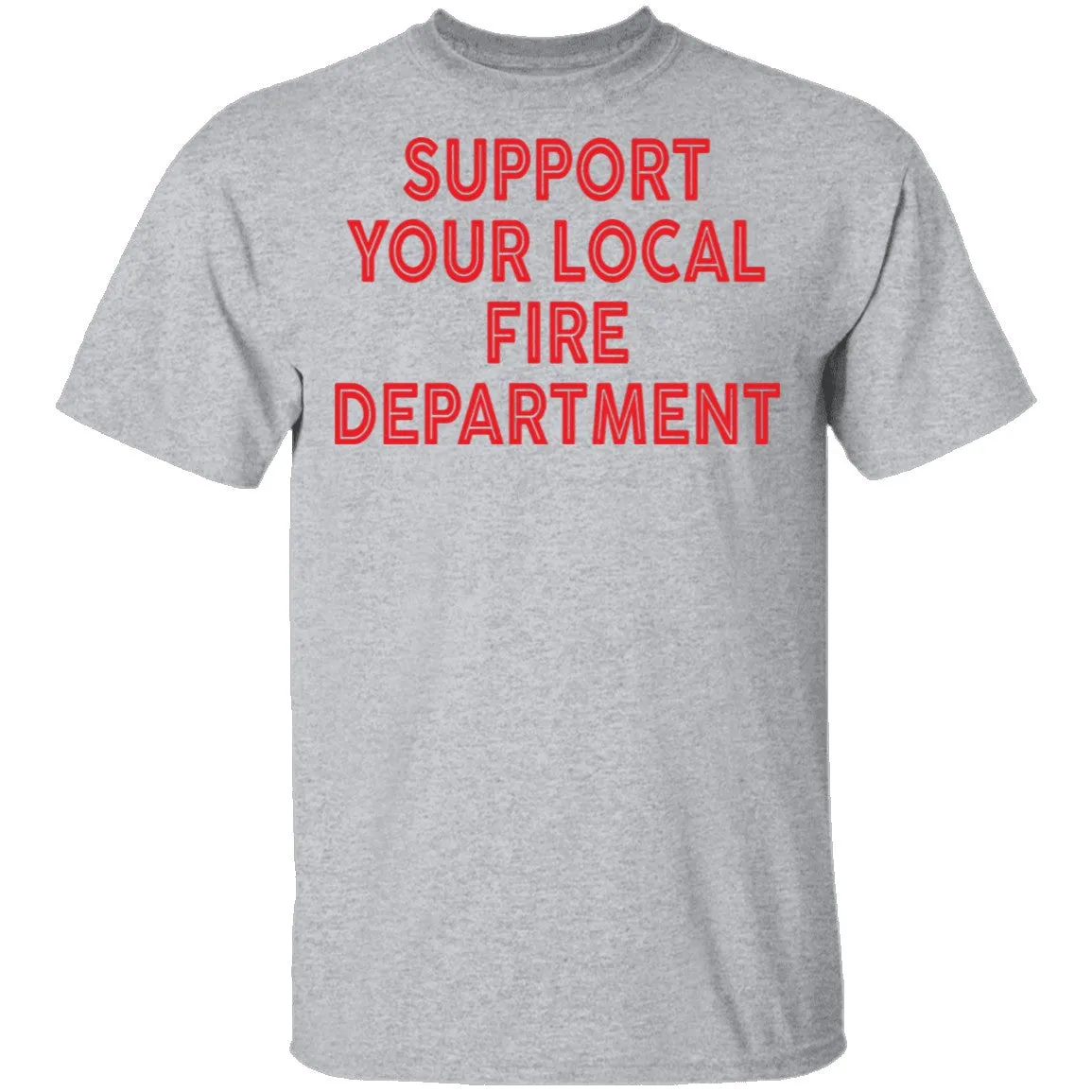 Support Your Local Fire Department T-Shirt