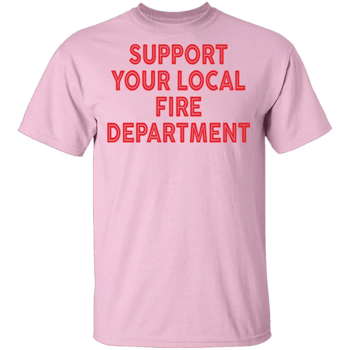 Support Your Local Fire Department T-Shirt