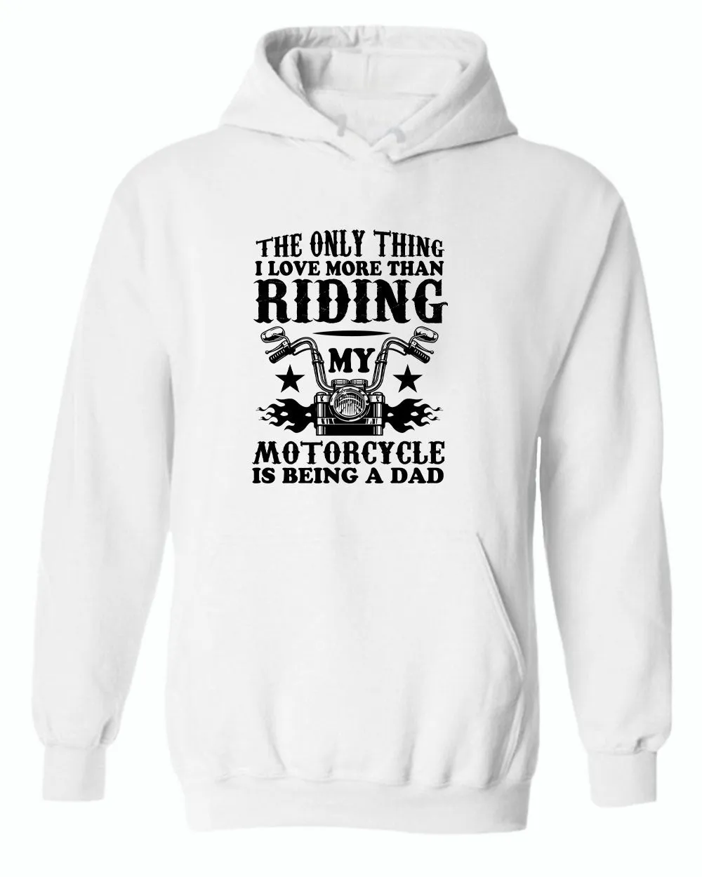 The only thing i love more than riding my bike is beaing a dad hoodie