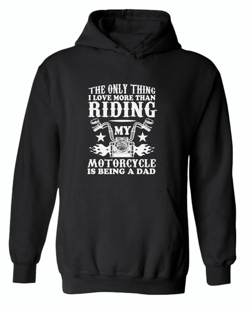 The only thing i love more than riding my bike is beaing a dad hoodie