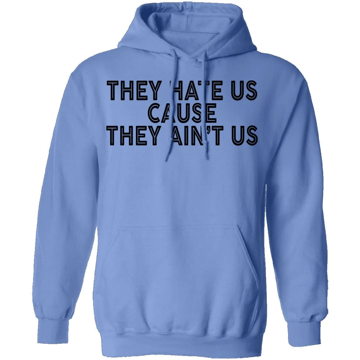 They Hate Us Cause They Ain't Us T-Shirt