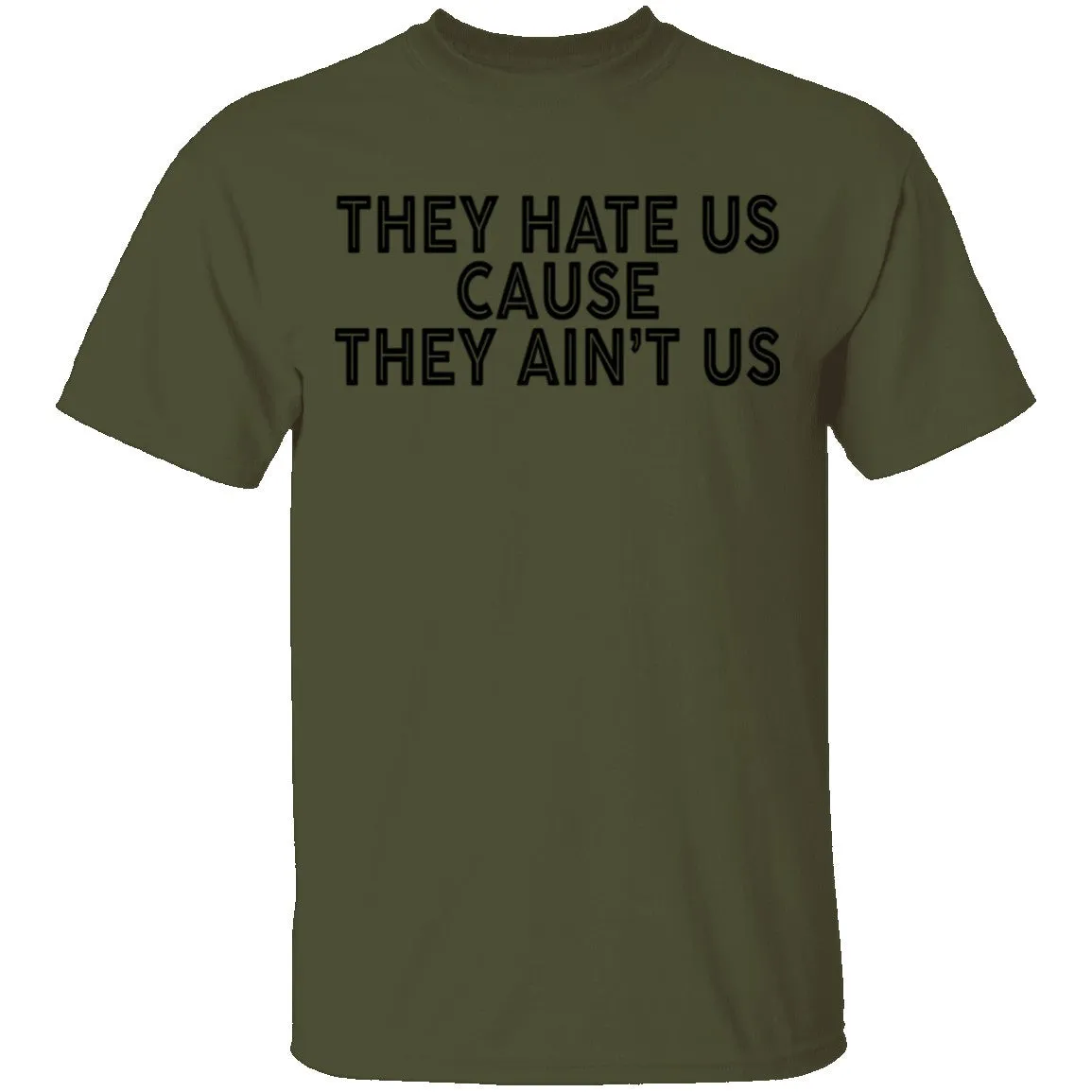 They Hate Us Cause They Ain't Us T-Shirt