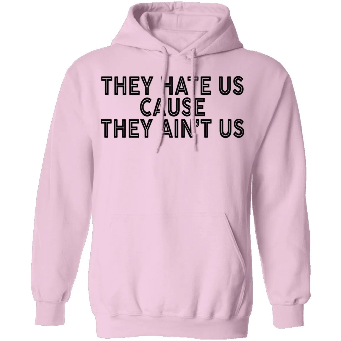 They Hate Us Cause They Ain't Us T-Shirt
