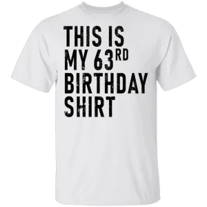This Is My 63th Birthday Shirt T-Shirt