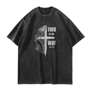 This Is The Way Washed T-Shirt