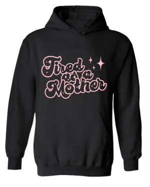 Tired as a mother hoodie