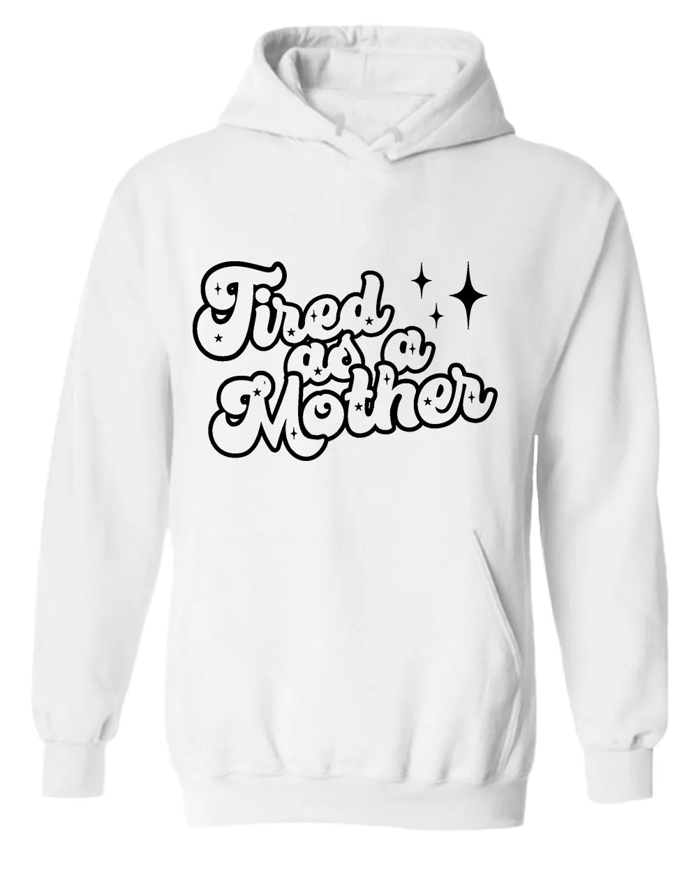 Tired as a mother hoodie
