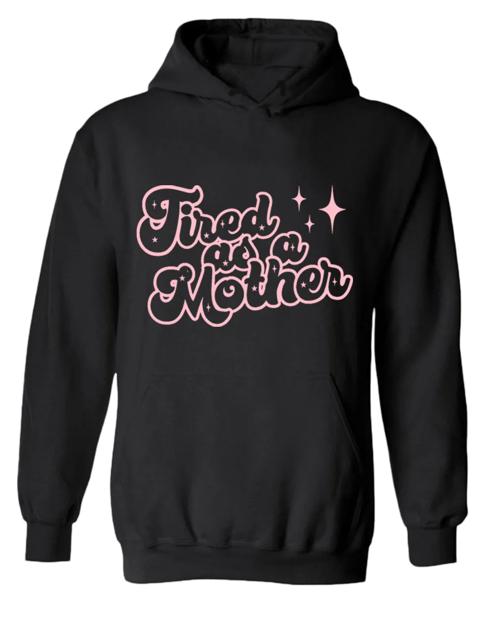Tired as a mother hoodie