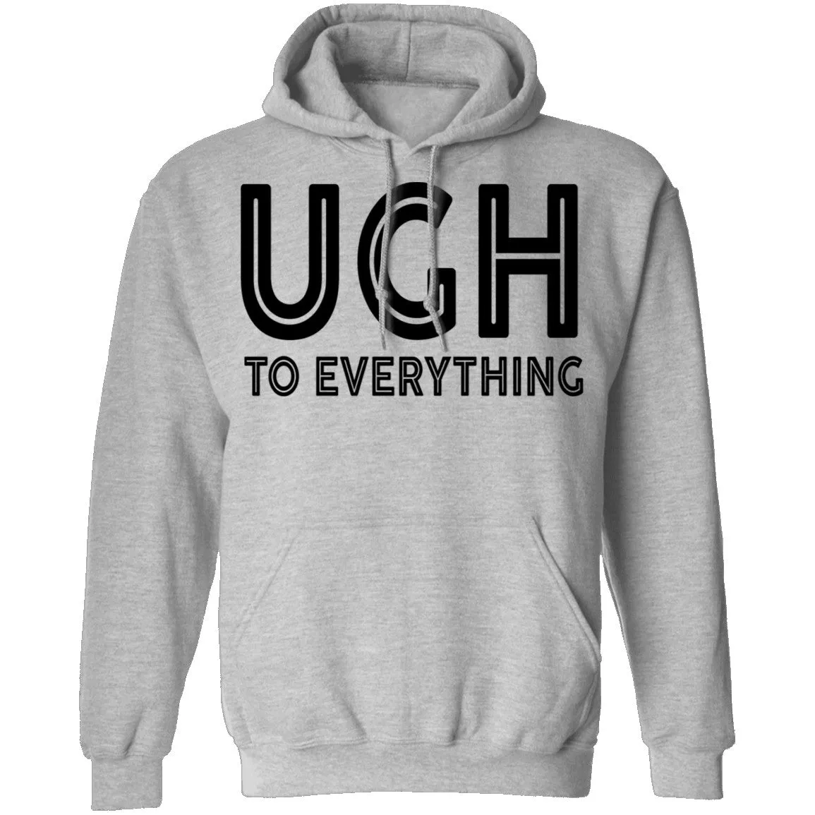 Ugh To Everything T-Shirt