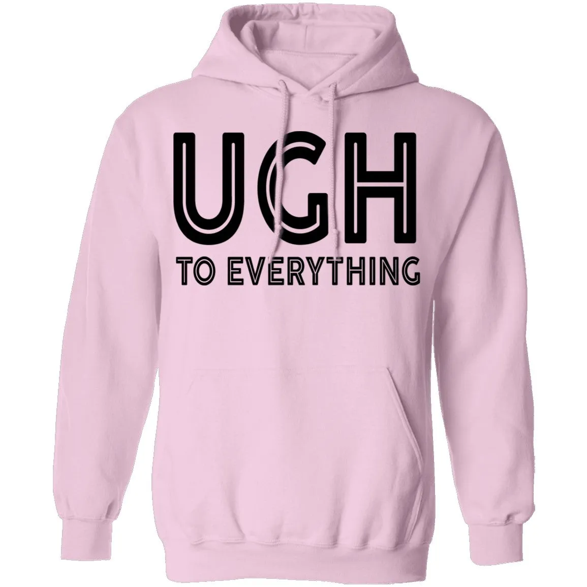 Ugh To Everything T-Shirt