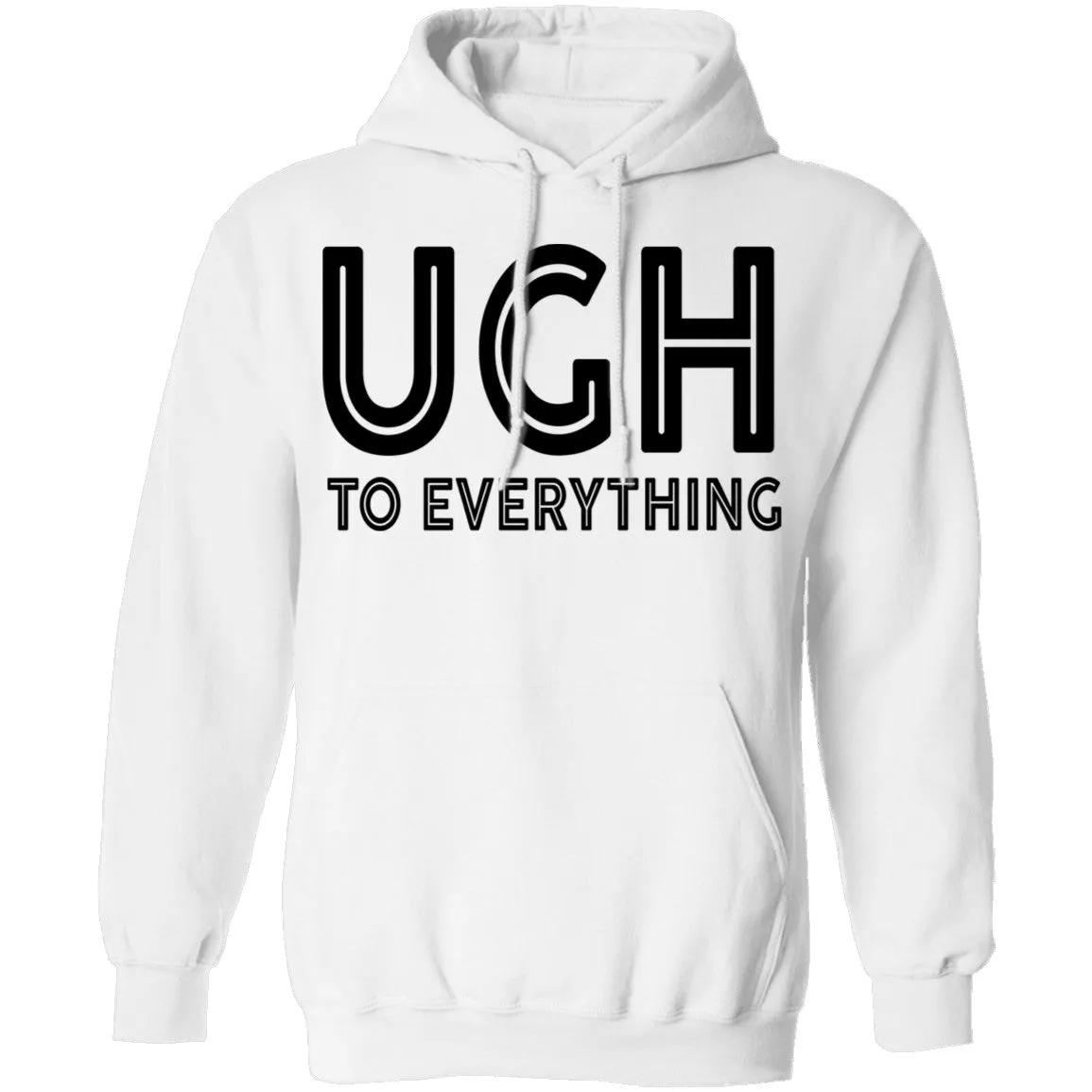Ugh To Everything T-Shirt