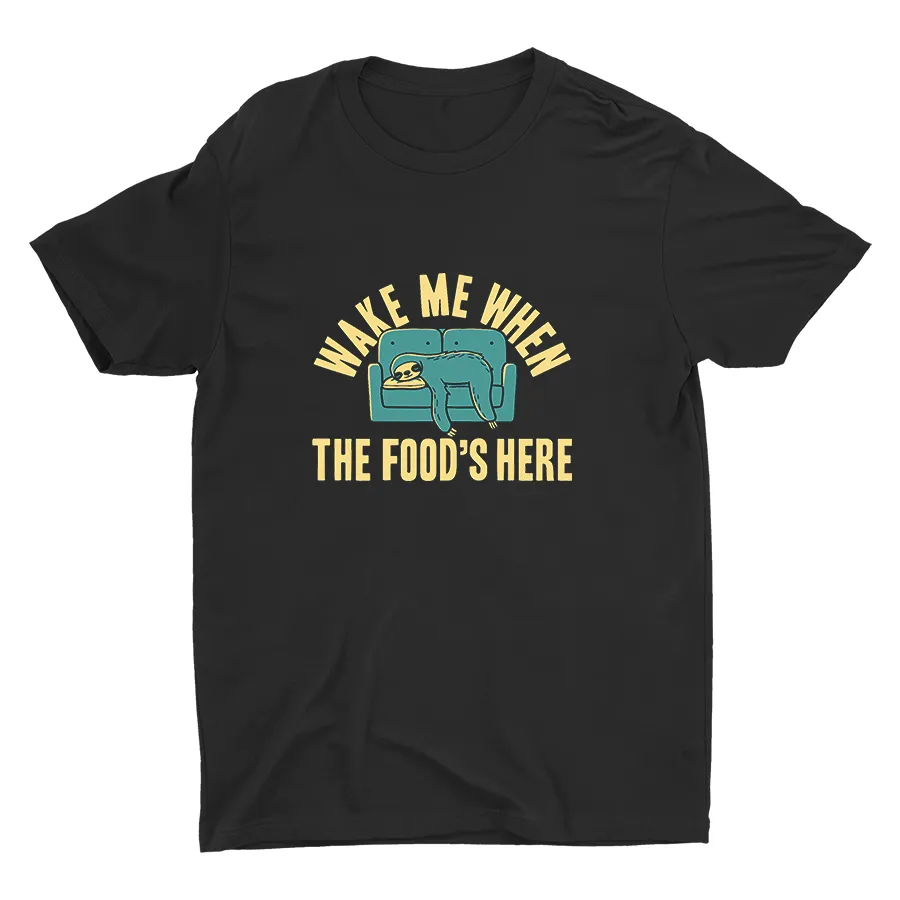 WAKE ME WHEN THE FOOD′S HERE Cotton Tee