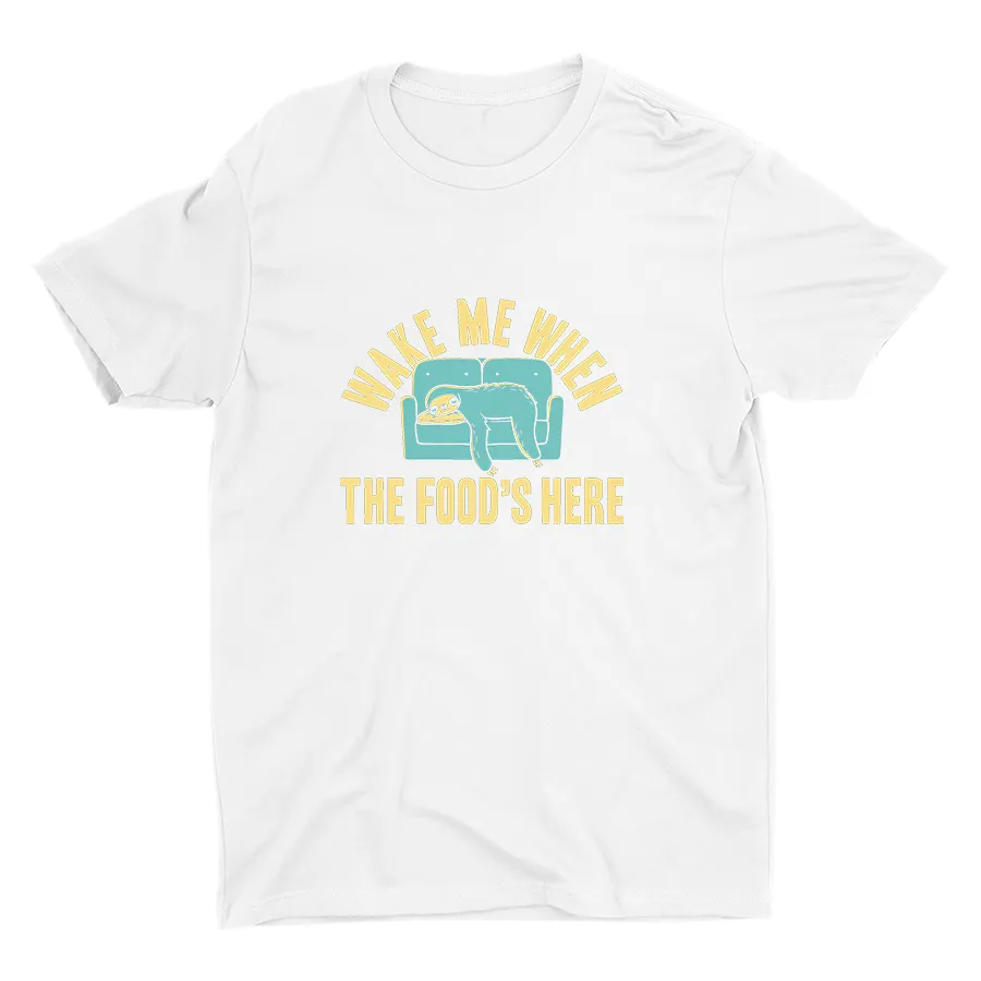 WAKE ME WHEN THE FOOD′S HERE Cotton Tee