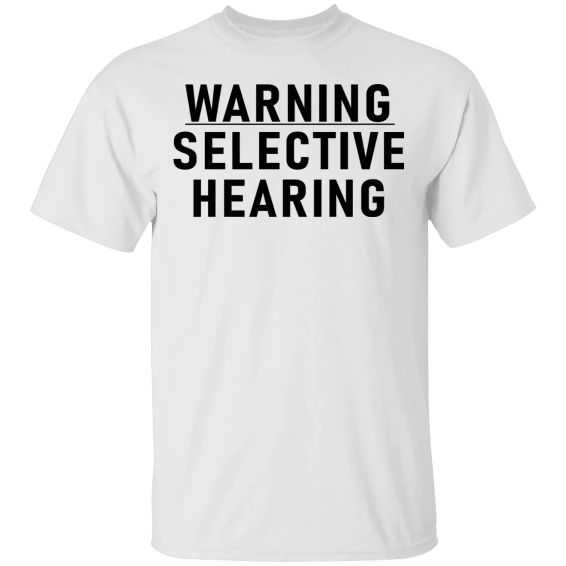 Warning Selective Hearing T-Shirt