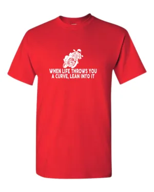 When life throws you a curve, lean into it motorcycle t-shirt