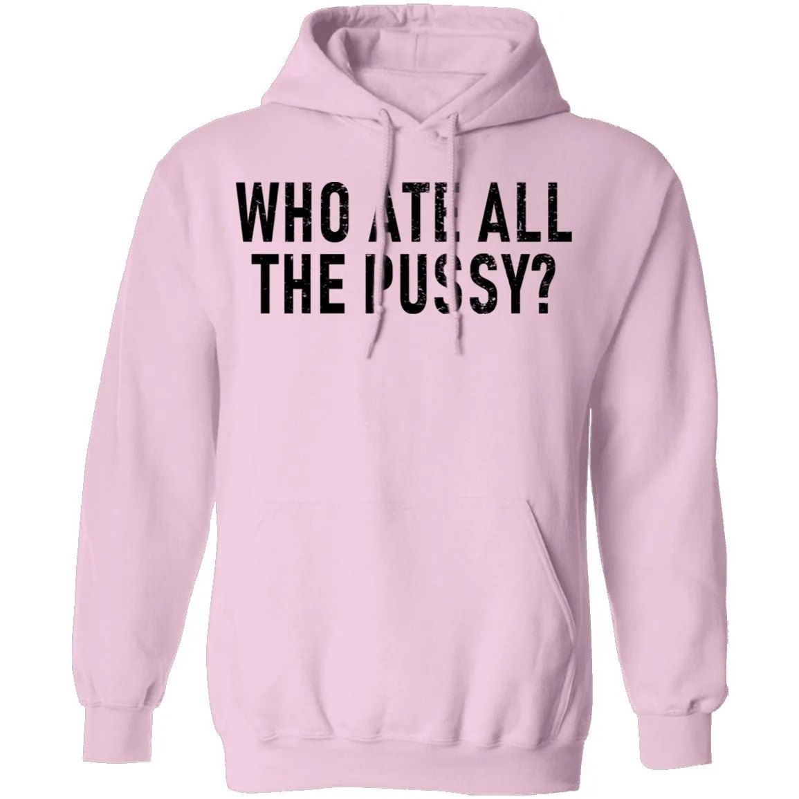 Who Ate All The Pussy T-Shirt