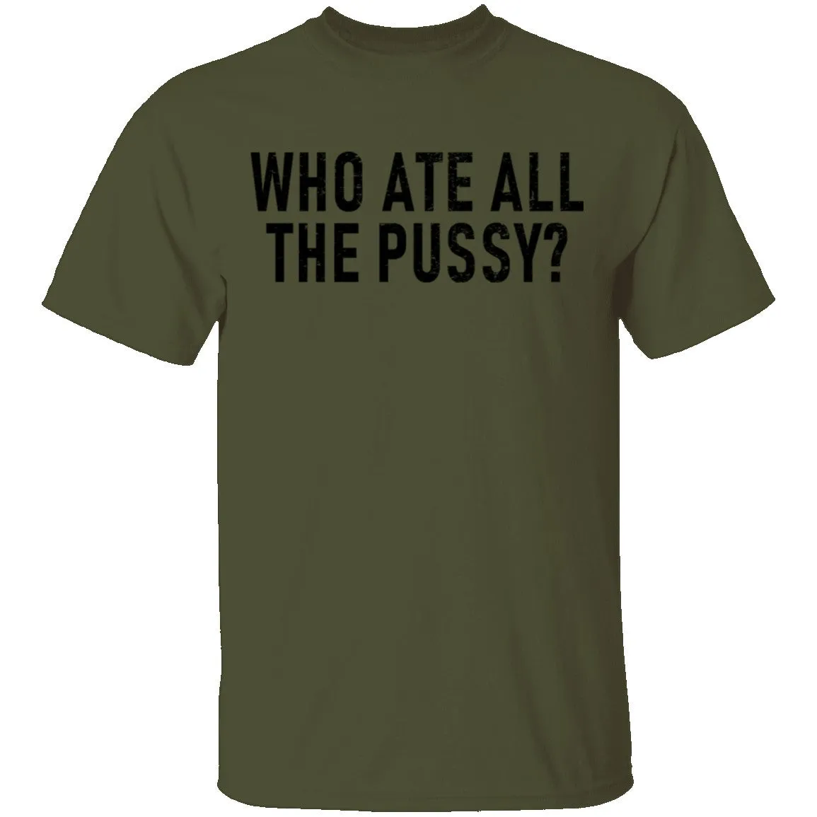 Who Ate All The Pussy T-Shirt