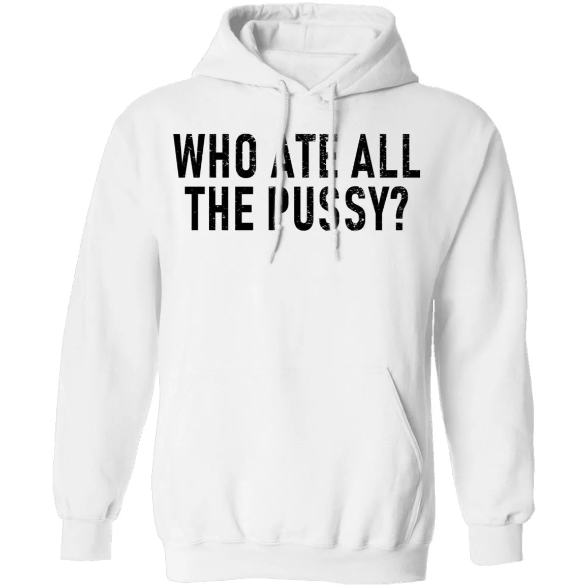 Who Ate All The Pussy T-Shirt