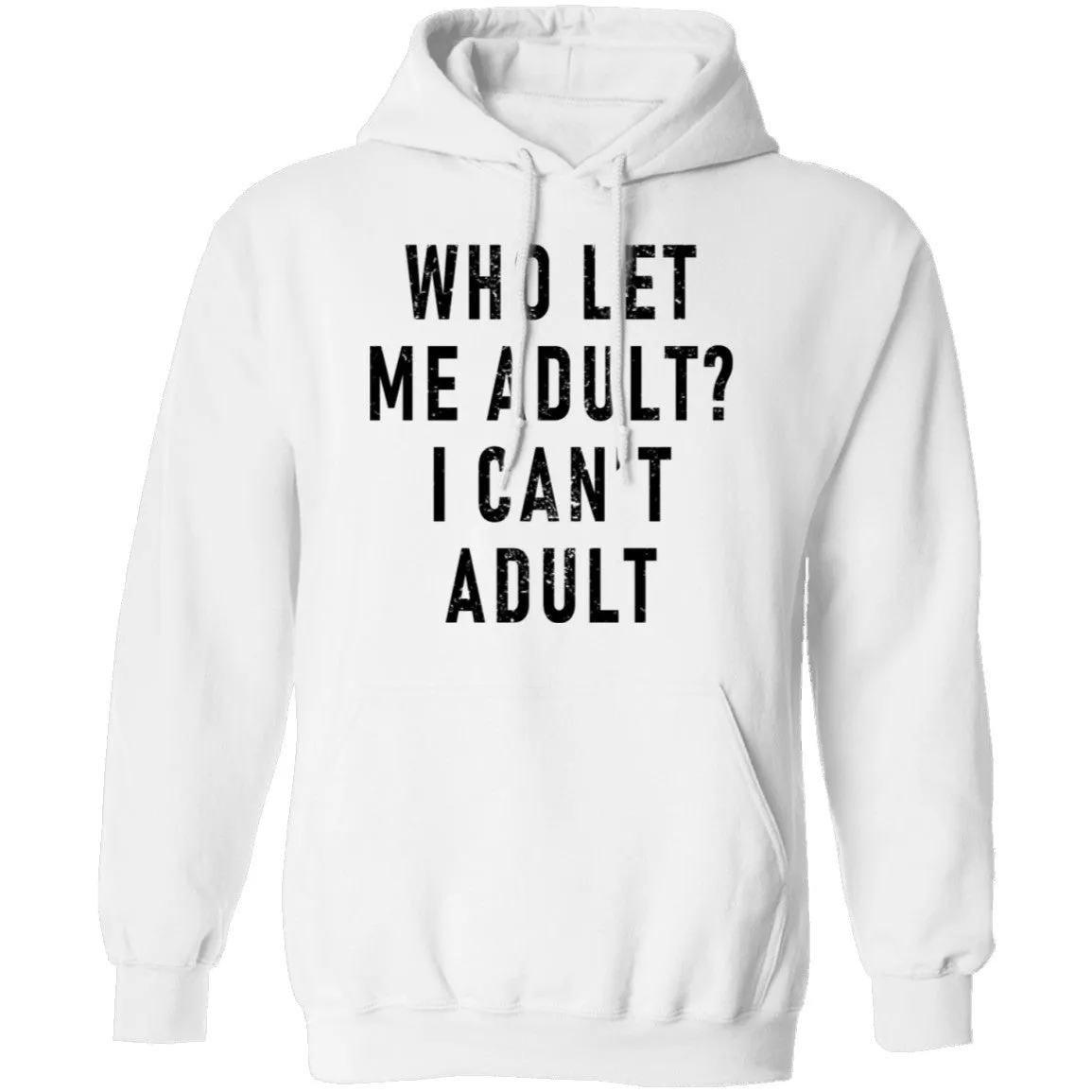 Who Let Me Adult I Can't Adult T-Shirt